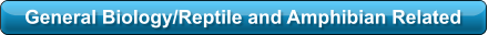 General Biology/Reptile and Amphibian Related